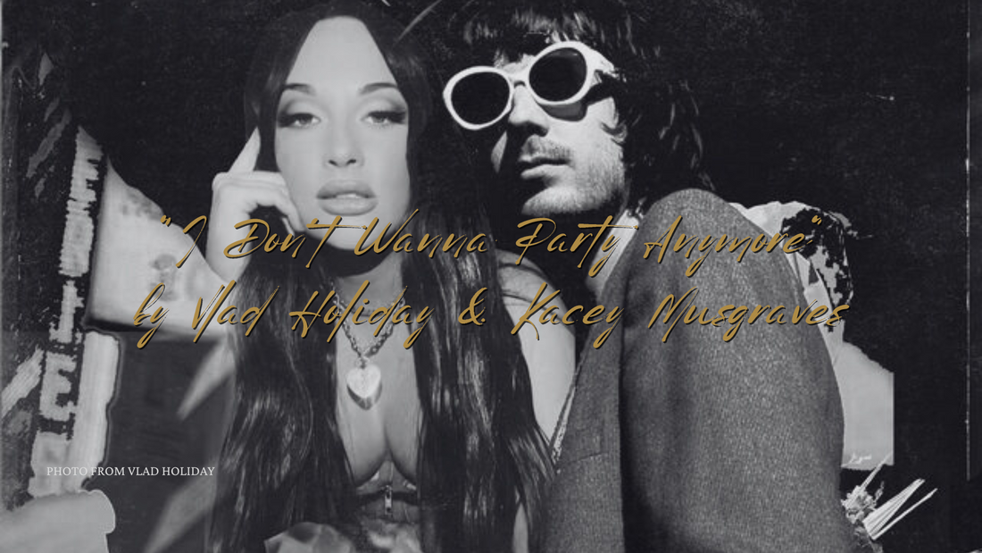 Vlad Holiday and Kacey Musgraves’ new release of the bender-ender “I Don’t Wanna Party Anymore”
