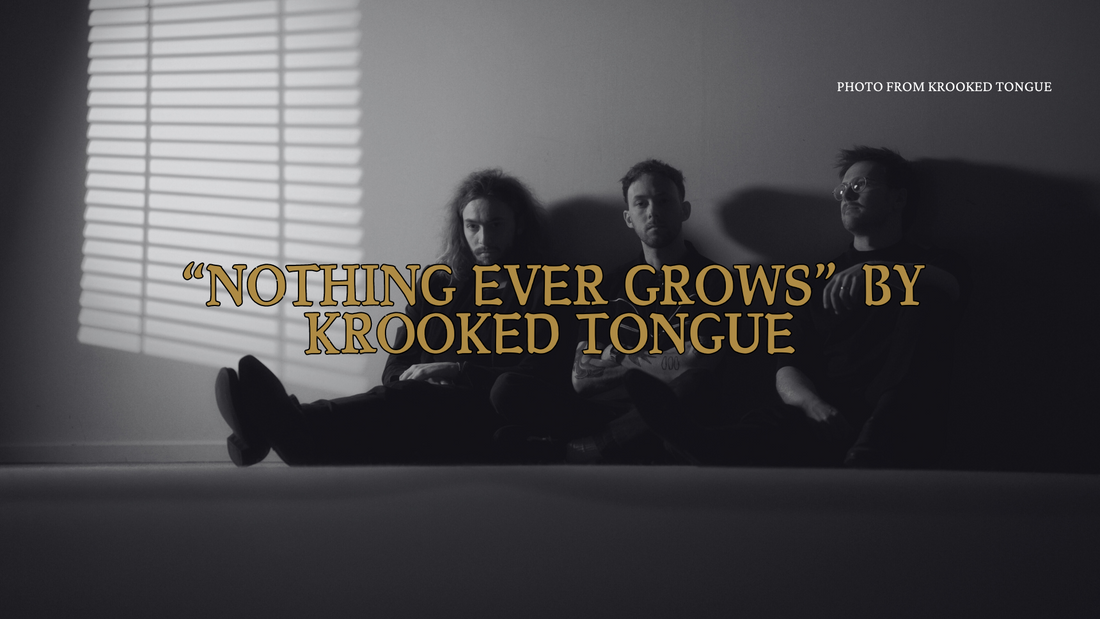 Rocking On with Krooked Tongue’s New Single, “Nothing Ever Grows”